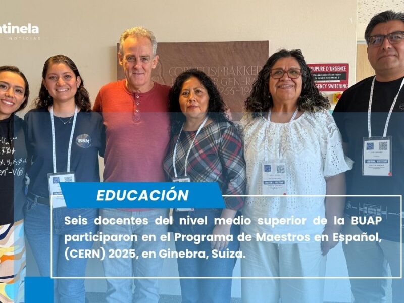 Seis docentes del nivel medio superior de la BUAP participaron en el Programa de Maestros en Español, (CERN) 2025, en Ginebra, Suiza