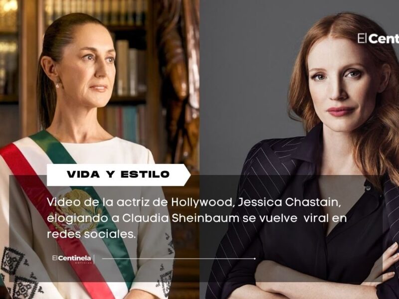 La actriz Jessica Chastain elogia a Claudia Sheinbaum
