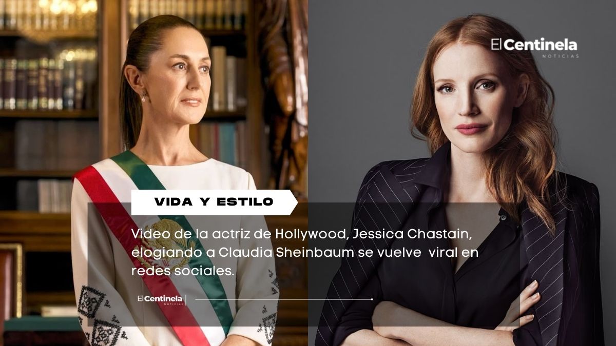 La actriz Jessica Chastain elogia a Claudia Sheinbaum