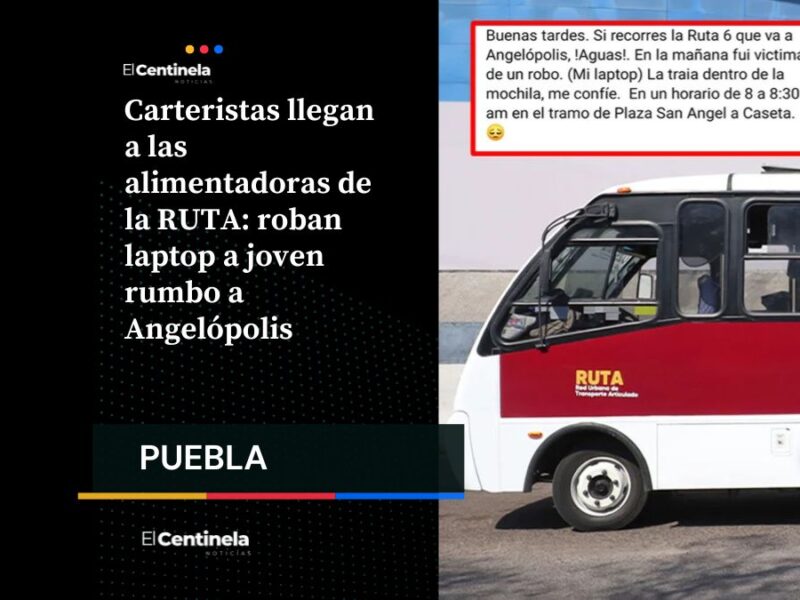 Carteristas llegan a las alimentadoras de la RUTA: roban laptop a joven rumbo a Angelópolis