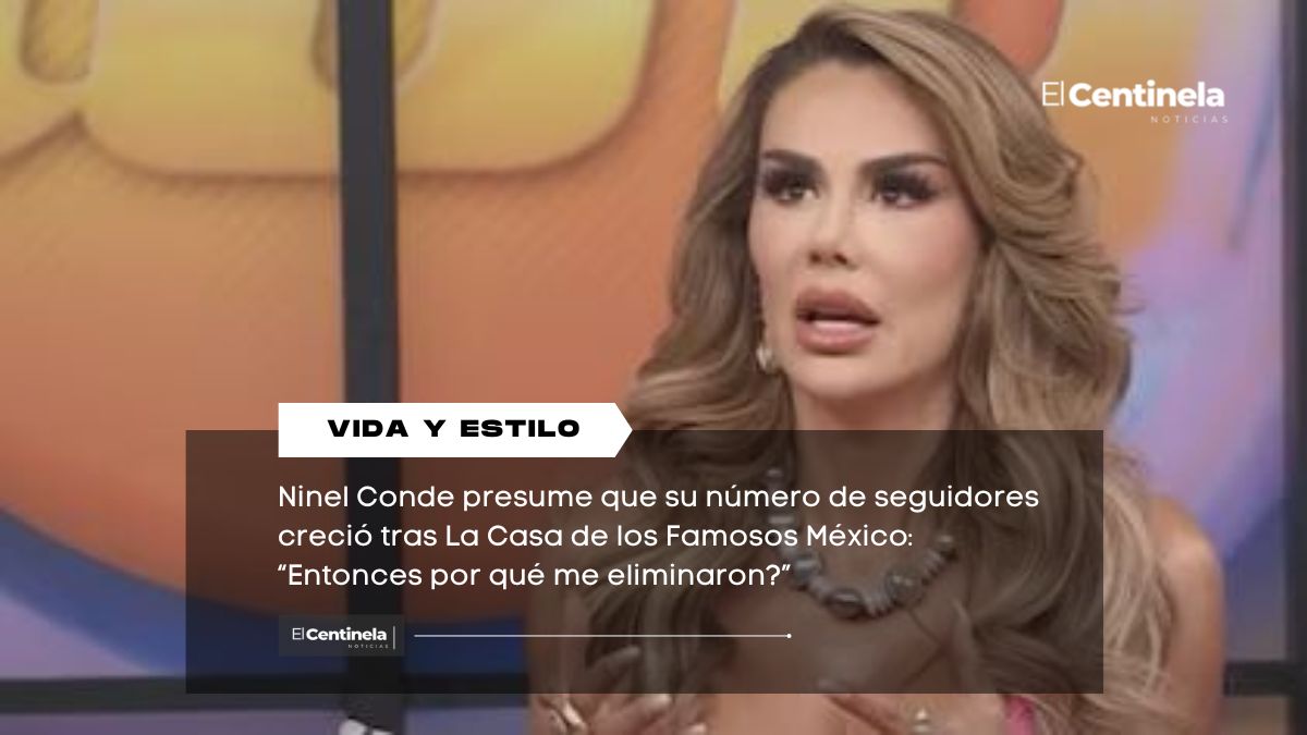 Ninel Conde presume que su número de seguidores creció tras La Casa de los Famosos México: “Entonces por qué me eliminaron?”