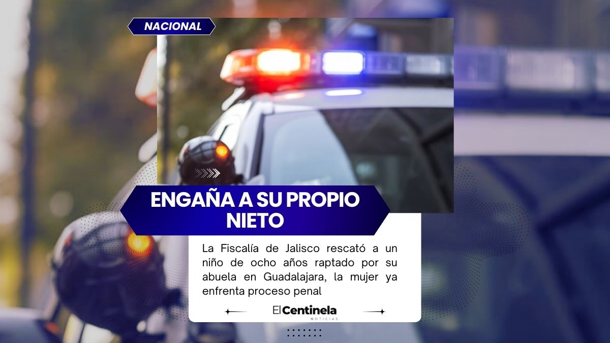 La Fiscalía de Jalisco rescató a un niño de ocho años raptado por su abuela en Guadalajara, la mujer enfrenta proceso penal