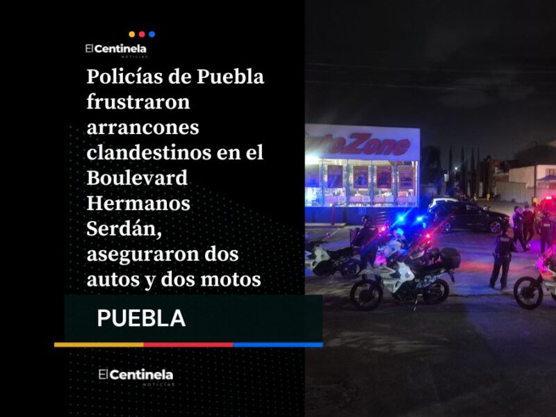 Policías evitan arrancones clandestinos en Boulevard Hermanos Serdán, aseguran cuatro vehículos