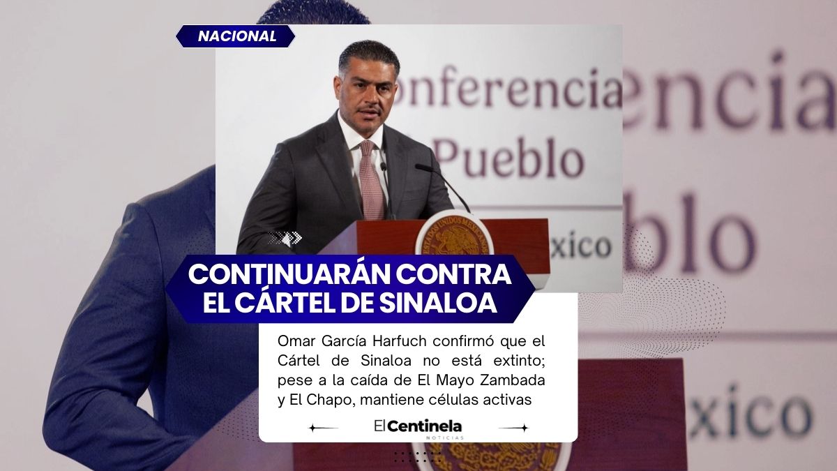 Cártel de Sinaloa sigue activo pese a caída de líderes como El Mayo y El Chapo, reitera Harfuch