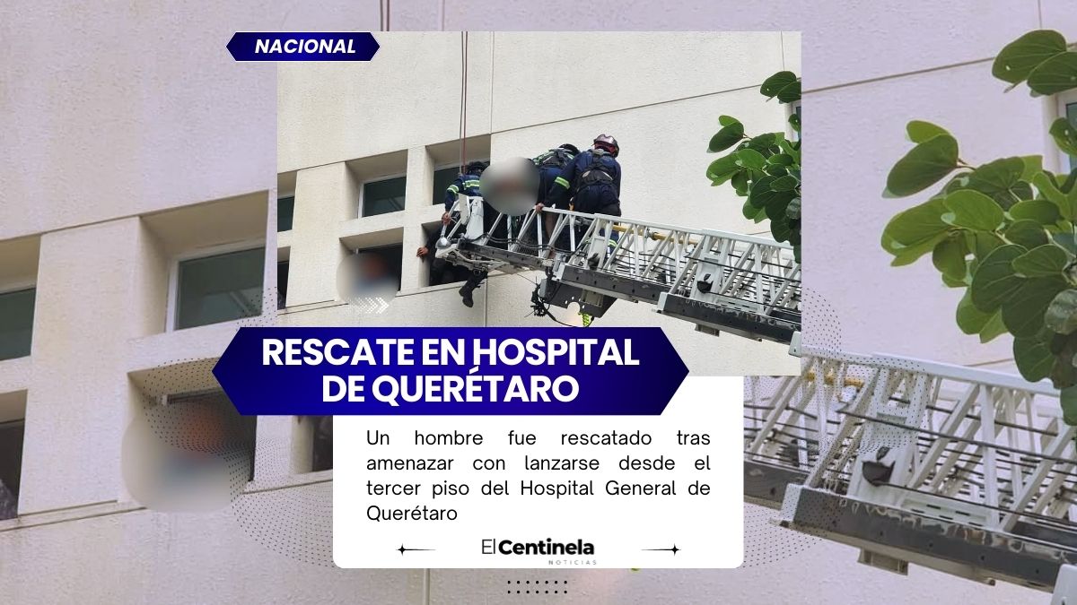 Rescatan a hombre que intentaba lanzarse desde el tercer piso de hospital en Querétaro
