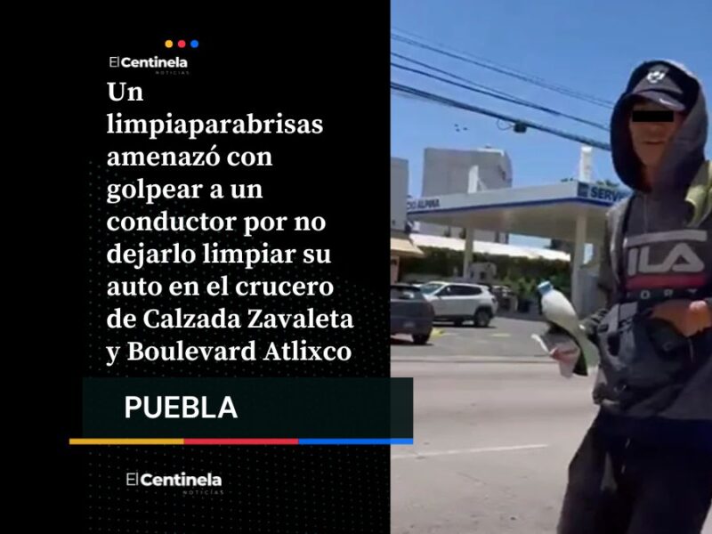 Un limpiaparabrisas amagó con golpear a un conductor por no dejarlo limpiar su auto en el crucero de Calzada Zavaleta y Boulevard Atlixco