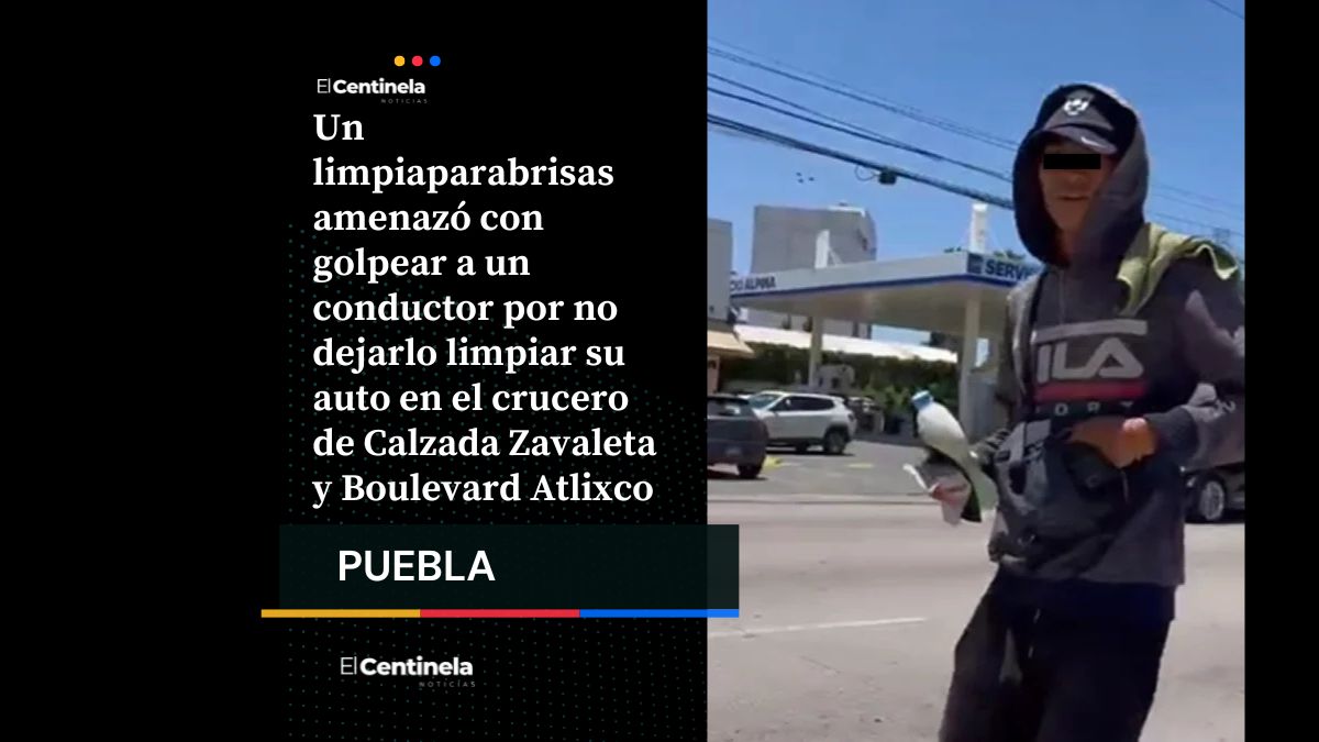 Un limpiaparabrisas amagó con golpear a un conductor por no dejarlo limpiar su auto en el crucero de Calzada Zavaleta y Boulevard Atlixco