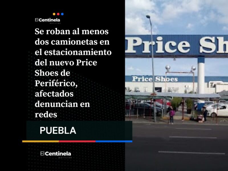 Roban camionetas en estacionamiento del nuevo Price Shoes en Periférico