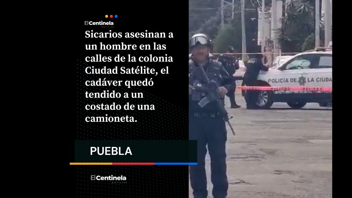 Sicarios acribillan a un hombre en la colonia Ciudad Satélite