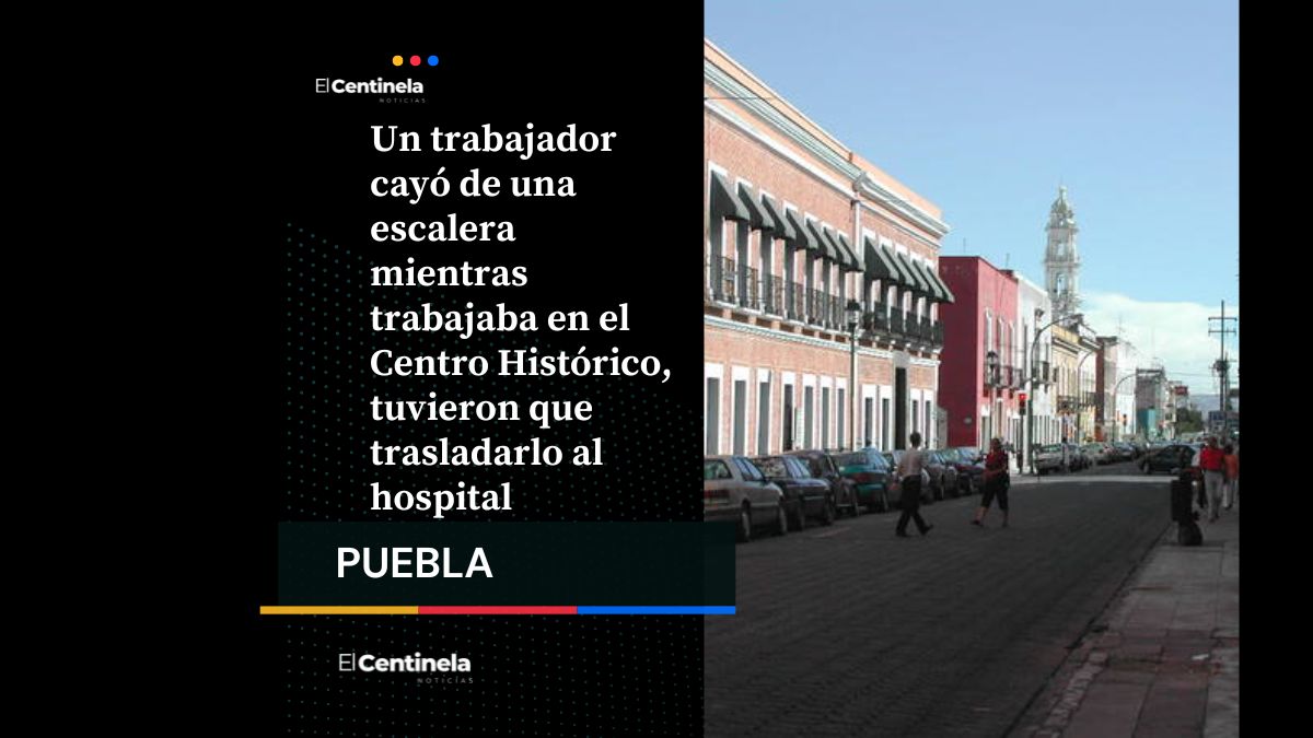 Trabajador es hospitalizado tras caer de escalera cerca de Plaza Victoria en el Centro Histórico