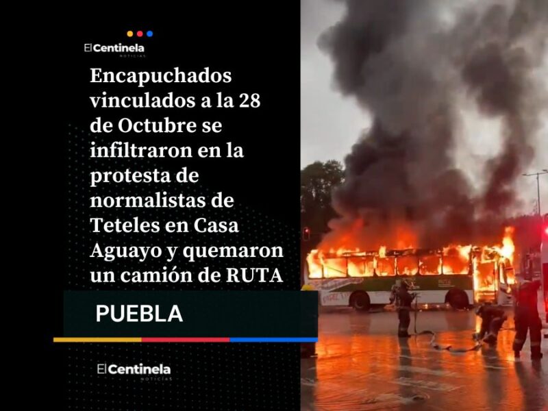 Serían encapuchados de la 28 de Octubre infiltraron protesta de normalistas quienes quemaron camión de RUTA