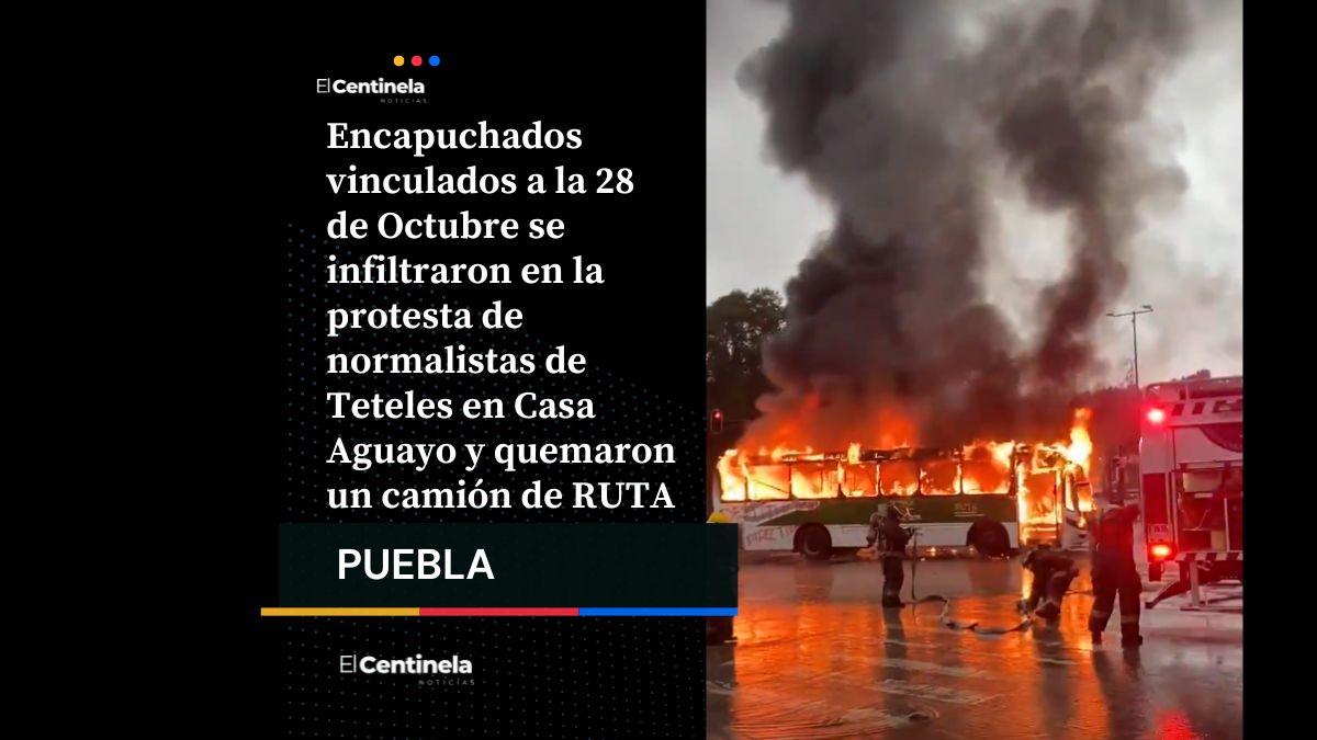 Serían encapuchados de la 28 de Octubre infiltraron protesta de normalistas quienes quemaron camión de RUTA