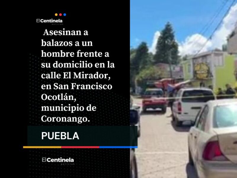 Asesinan a balazos a un hombre frente a su casa en Coronango