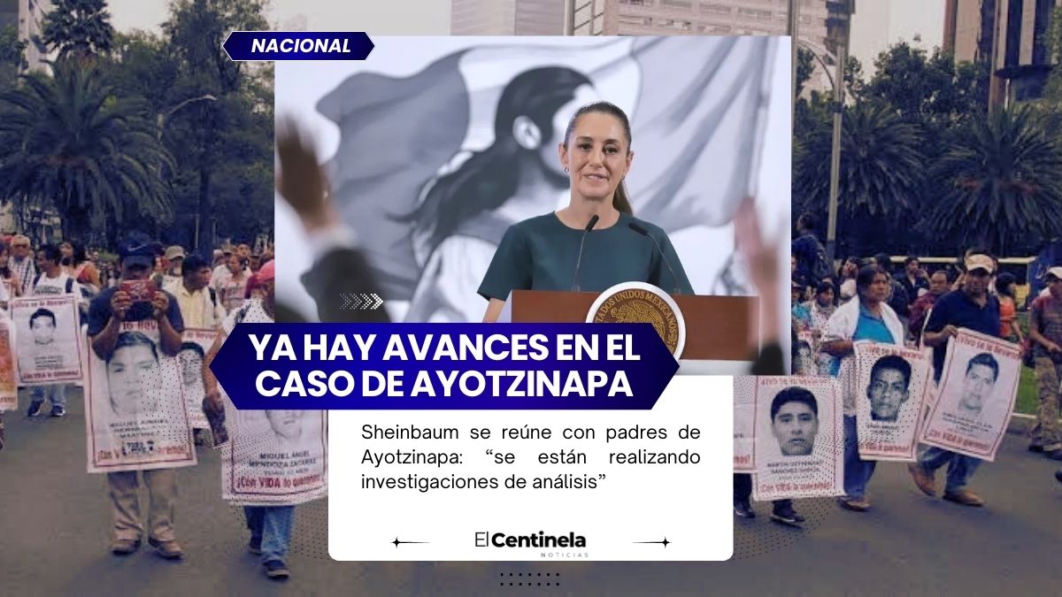 Sheinbaum se reúne con padres de Ayotzinapa: “se están realizando investigaciones de análisis”