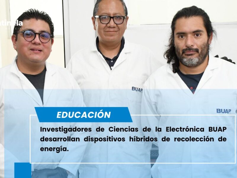 Investigadores de Ciencias de la Electrónica BUAP desarrollan dispositivos híbridos de recolección de energía