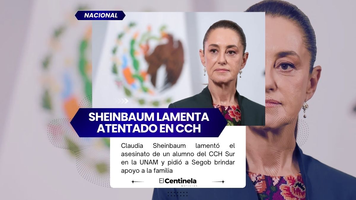 Sheinbaum lamenta asesinato de alumno en CCH Sur y Segob apoyará a familiares