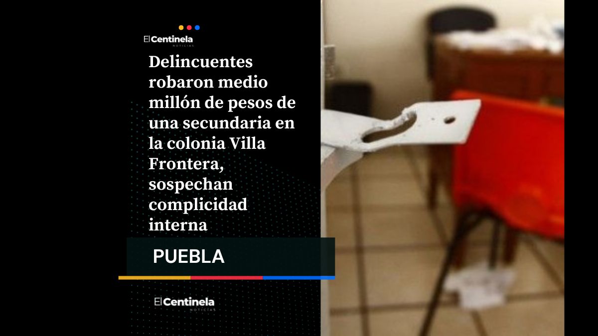 Robo en secundaria de Colonia Villa Frontera: se llevan medio millón de pesos en inscripciones