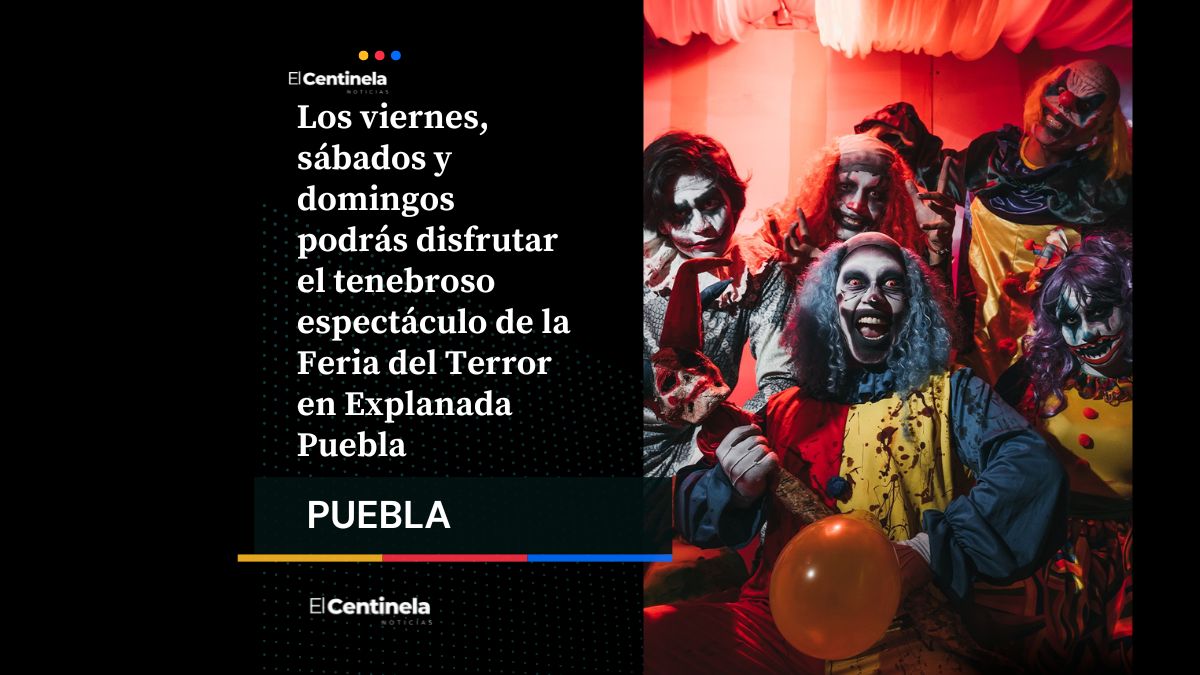 ¿Listo para asustarte? Feria del Terror ya llegó a Explanada Puebla
