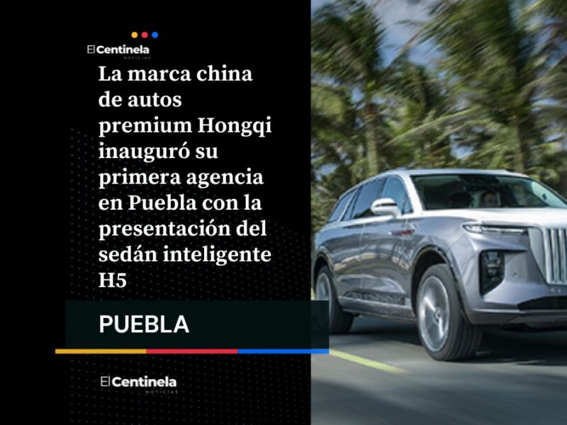 Hongqi llega a Puebla con agencia de autos de lujo y con su nuevo sedán inteligente H5
