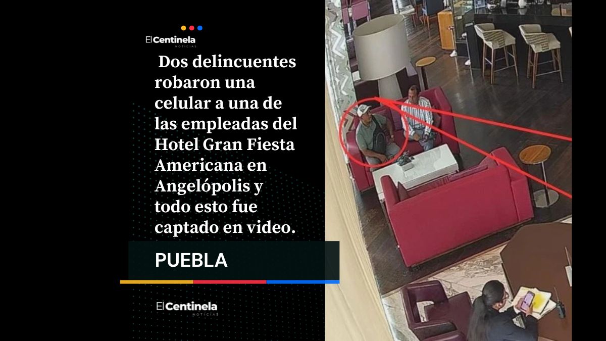Delincuentes entran al Grand Fiesta Americana de Angelópolis… ¡y roban celular en segundos!