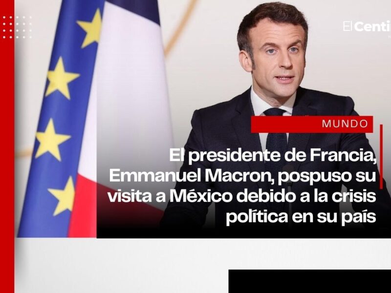 Emmanuel Macron pospone visita a México, tras crisis política interna en Francia