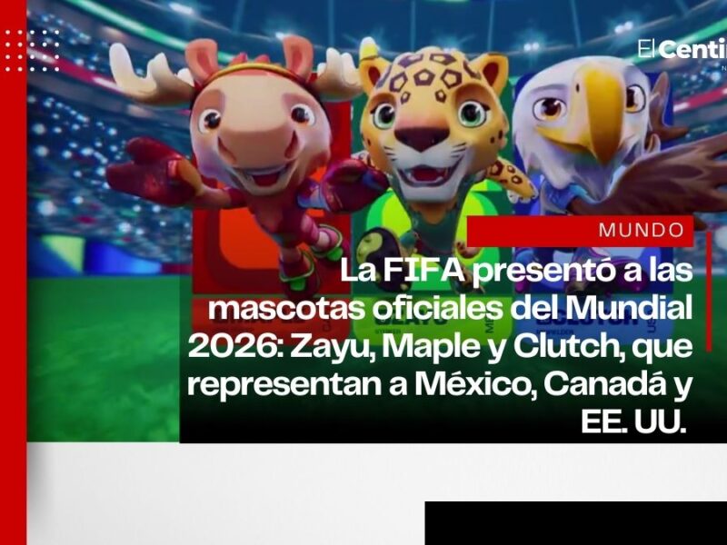 Mundial 2026 presenta a las mascotas oficiales: Zayu, Maple y Clutch que representan a México, Canadá y EE. UU.