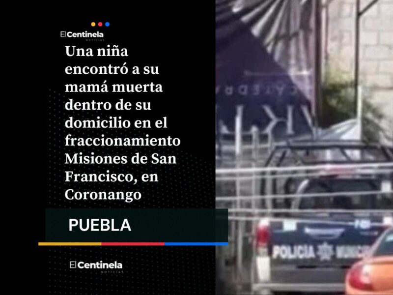 Niña encuentra a su mamá muerta en su casa en Coronango; tenía signos de ahorcamiento