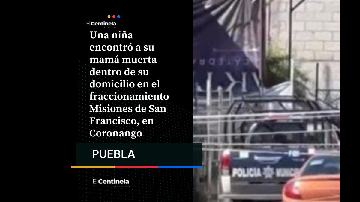 Niña encuentra a su mamá muerta en su casa en Coronango; tenía signos de ahorcamiento