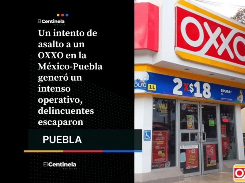 Realizan operativo policial luego de un intento de asalto a OXXO en la autopista México-Puebla