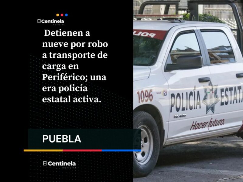 Detienen a nueve por robo a transporte de carga en Periférico
