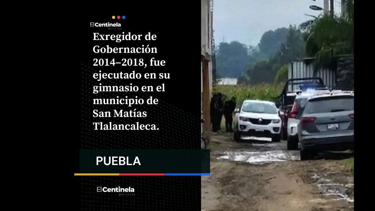 Ejecutan a exregidor y dueño del gimnasio Oxygen en Tlalancaleca
