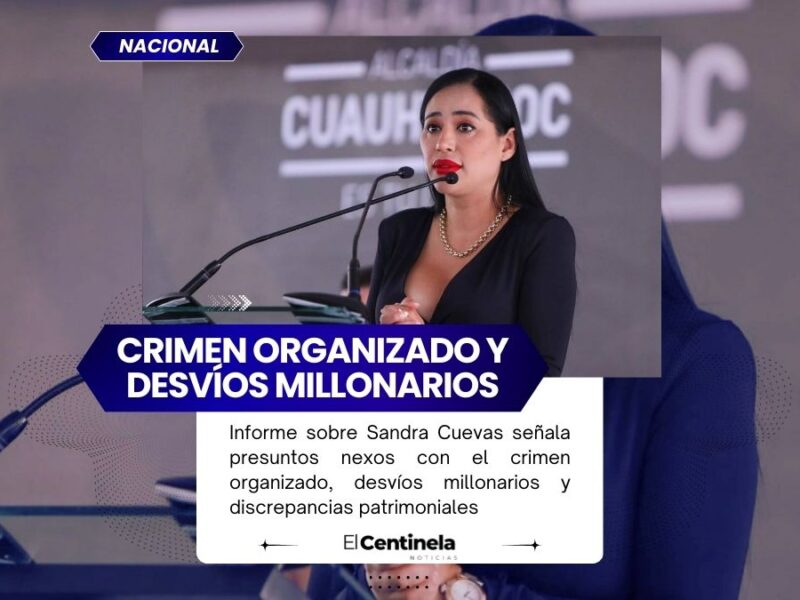 CNI revela informe sobre Sandra Cuevas: presuntos vínculos con crimen organizado y desvíos millonarios