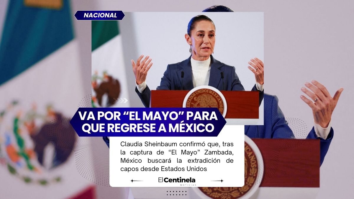 Sheinbaum buscará extradición de capos desde EE.UU. tras captura de “El Mayo” Zambada