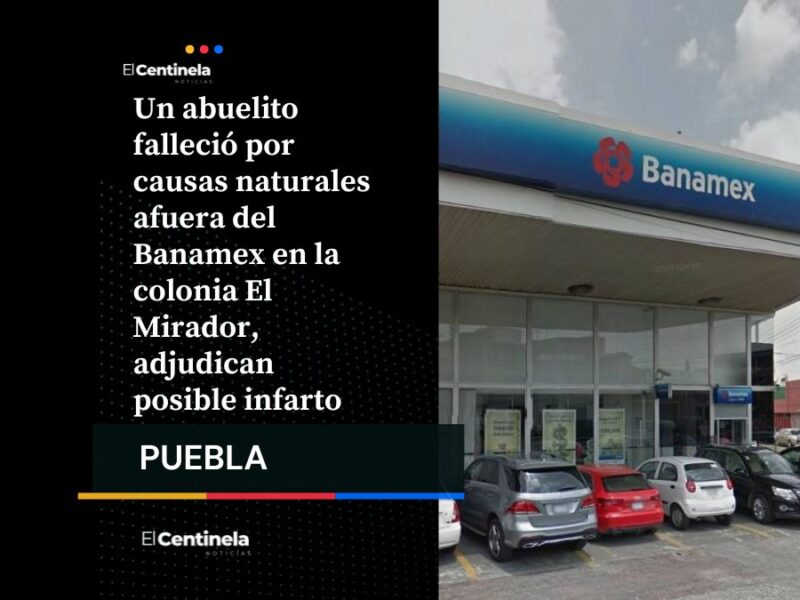 Fallece abuelito por probable infarto a las afueras del Banamex en El Mirador