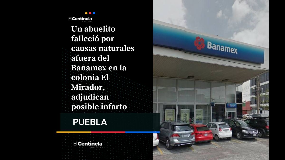 Fallece abuelito por probable infarto a las afueras del Banamex en El Mirador