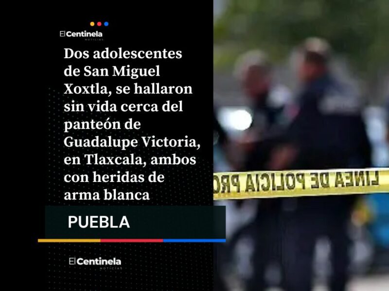 Ejecutan a dos adolescentes de Puebla y abandonan sus cuerpos cerca de un panteón en Tlaxcala