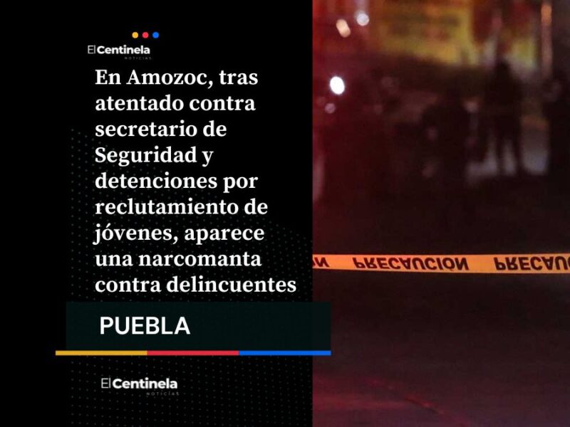 Mensaje amenazante en Amozoc advierte de “limpia” de delincuentes tras violencia en el municipio