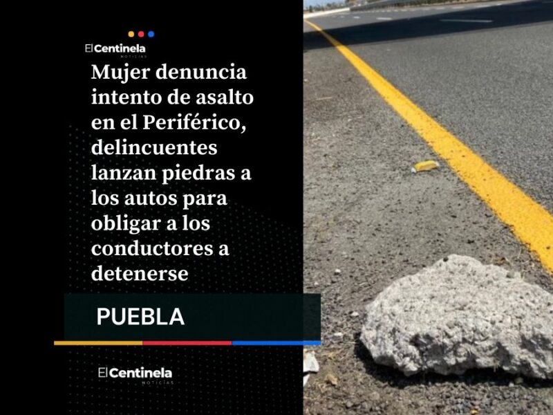 Intento de asalto en el Periférico Ecológico: banda que lanza piedras a conductores en Puebla