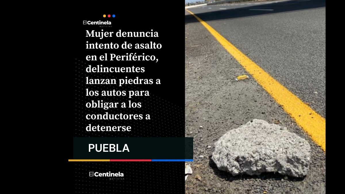 Intento de asalto en el Periférico Ecológico: banda que lanza piedras a conductores en Puebla