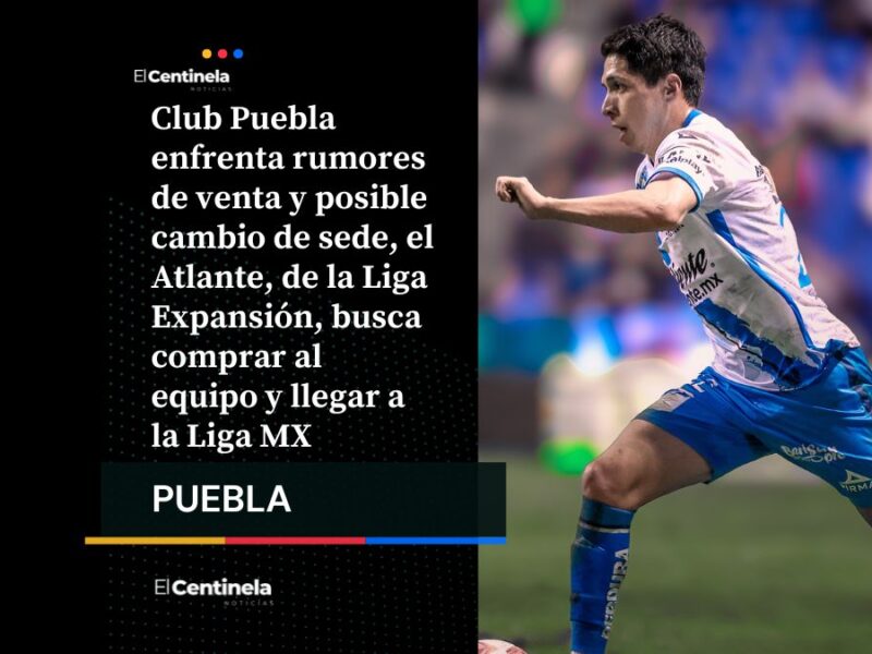 ¿Posible venta? Atlante buscaría comprar al Club Puebla y ocupar su lugar en la Liga MX