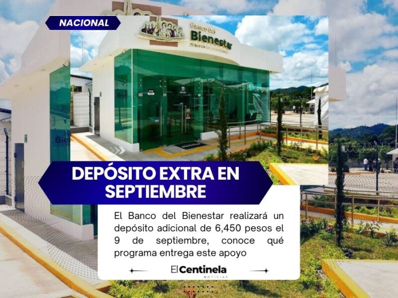 Banco del Bienestar tendrá depósito extra de 6,450 pesos en septiembre ¿quiénes lo reciben y cuándo cae el pago?