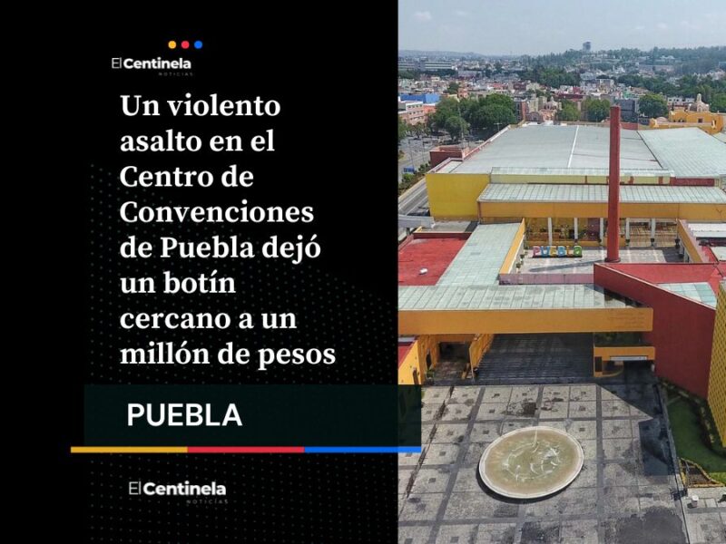 Asalto en el Centro de Convenciones de Puebla: ladrones huyen con casi un millón de pesos