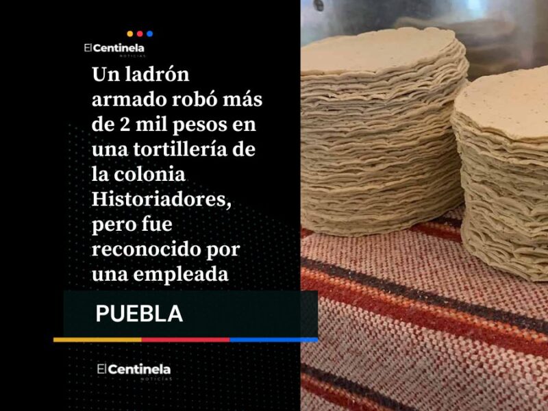 Asalto en tortillería de la colonia Historiadores: empleada reconoció al ladrón y logró identificarlo