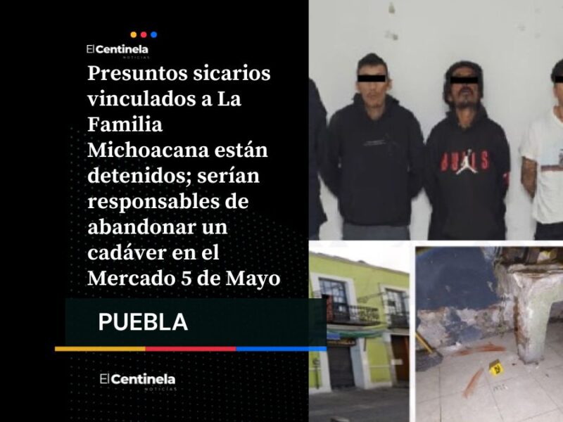 Detienen a presuntos sicarios de La Familia Michoacana ligados a cadáver entambado en Mercado 5 de Mayo