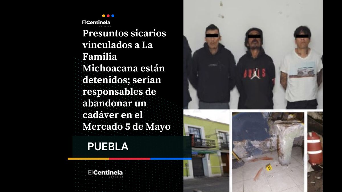 Detienen a presuntos sicarios de La Familia Michoacana ligados a cadáver entambado en Mercado 5 de Mayo