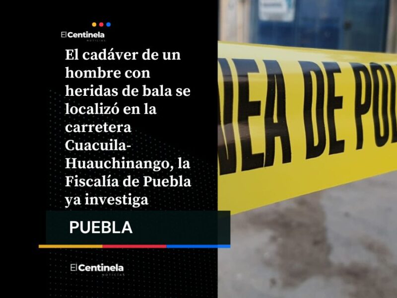 Vecinos descubren cadáver de hombre baleado en carretera de Huauchinango