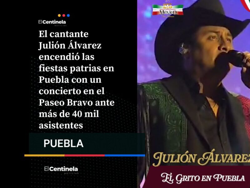 Julión Álvarez conquista Puebla en la noche del Grito con un concierto histórico ante 40 mil personas