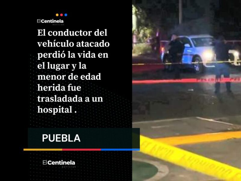 Motosicarios acribillan a conductor y hieren a niña en Tehuacán