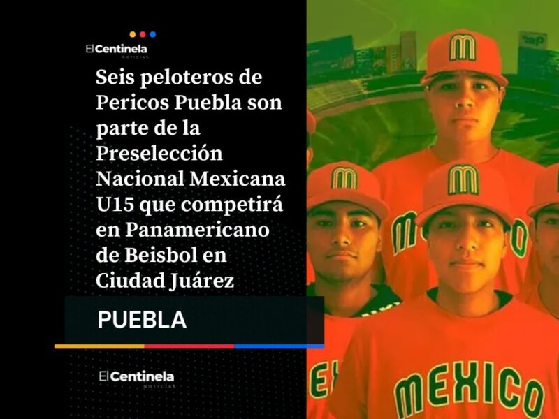 Seis peloteros de Pericos Puebla presentes en Preselección Mexicana U15 rumbo al Panamericano de Beisbol