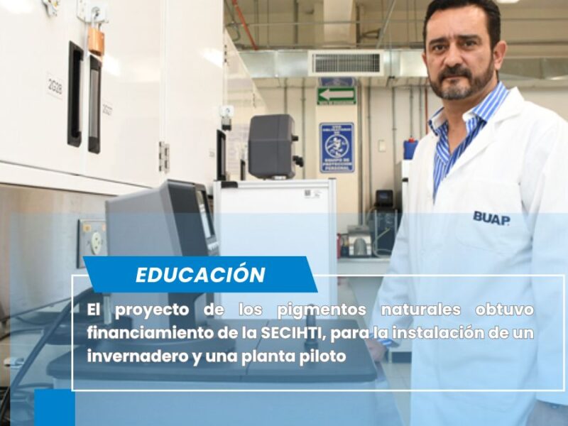 Doctores de BUAP desarrollan pigmentos naturales para sustituir colorantes sintéticos y prevenir cáncer